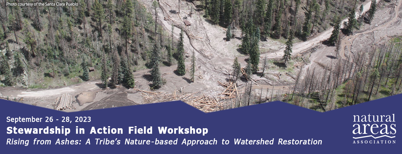 Stewardship in Action Field Workshop. Rising from Ashes: A Tribe’s Nature-based Approach to Watershed Restoration. September 26 - 28, 2023 - Española, New Mexico